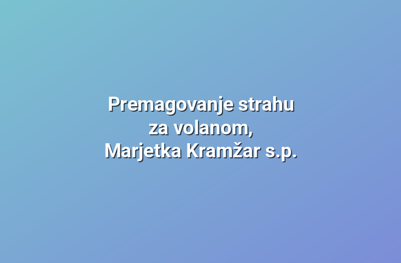 Premagovanje strahu za volanom, Marjetka Kramžar s.p.