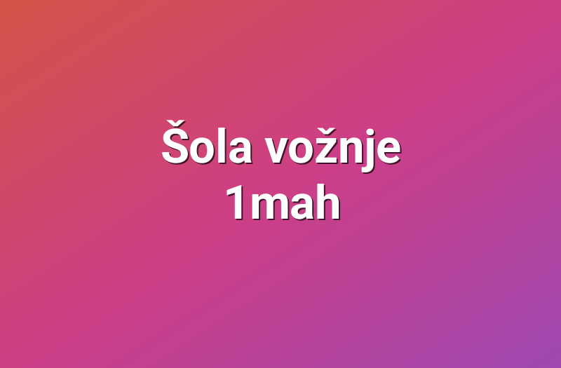 Šola vožnje 1mah