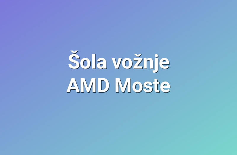 Šola vožnje AMD Moste