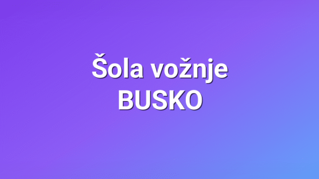 Šola vožnje BUSKO