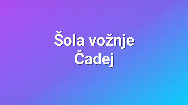 Šola vožnje Čadej