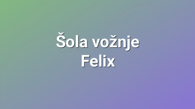 Šola vožnje Felix