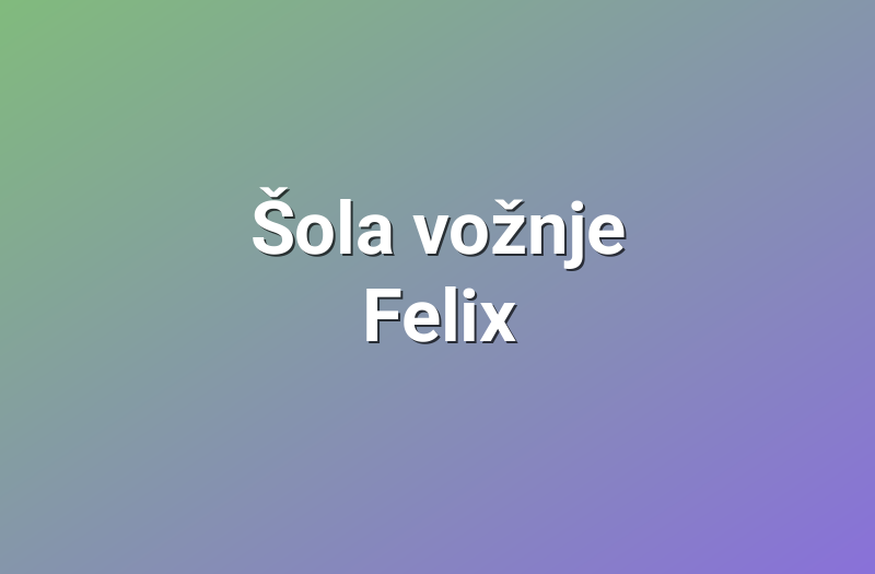 Šola vožnje Felix