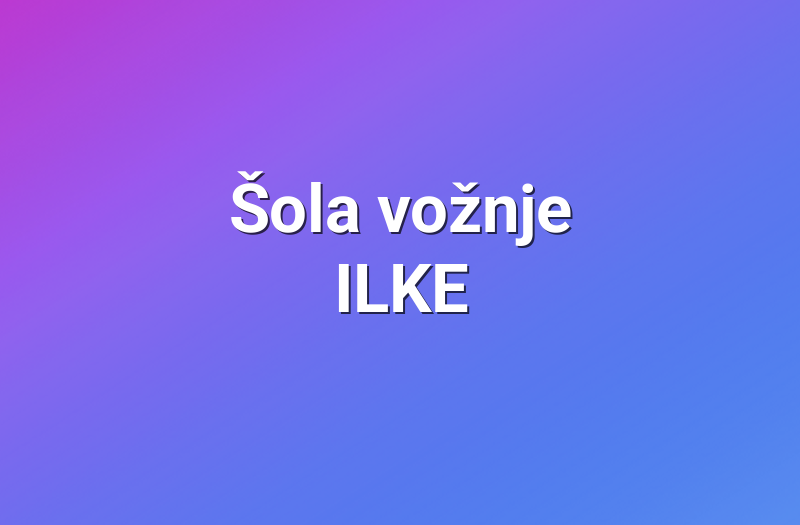 Šola vožnje ILKE