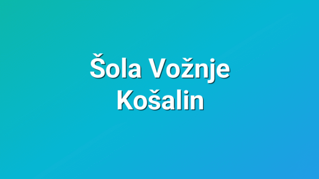 Šola Vožnje Košalin