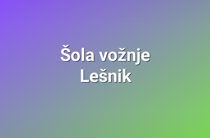 Šola vožnje Lešnik