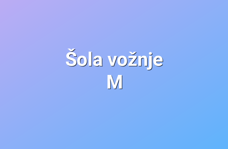 Šola vožnje M
