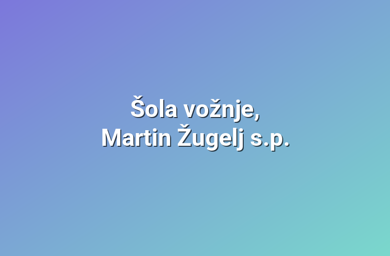 Šola vožnje, Martin Žugelj s.p.