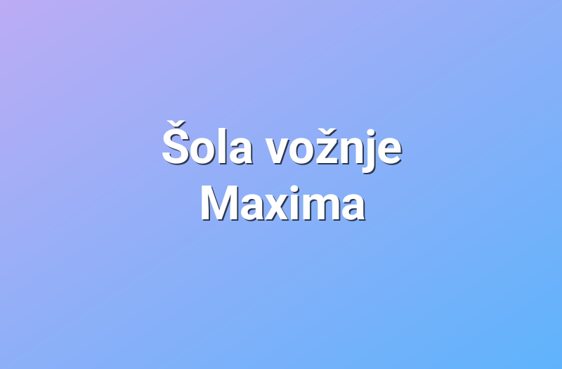 Šola vožnje Maxima