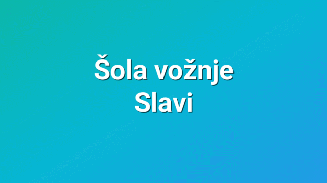 Šola vožnje Slavi