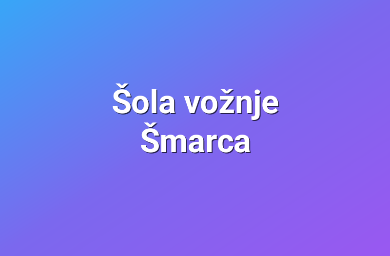 Šola vožnje Šmarca