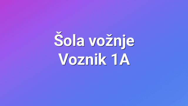 Šola vožnje Voznik 1A