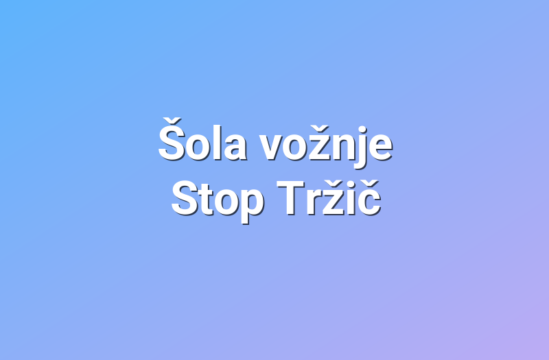 Šola vožnje Stop Tržič